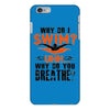 why do i swim why do you breath iPhone 6/6s Plus Case