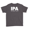 ipa lost when i drink Youth Tee