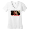 Life Is Boring Women's V-Neck T-Shirt