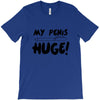 my pen is huge T-Shirt