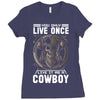 You Only Live Once It as a Cowboy Ladies Fitted T-Shirt