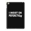 insist on perfection iPad Mini 4