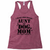 i have two titles aunt and dogmom an i rock them both Racerback Tank