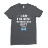 I Am The Best Mother's Day Gift Ever Boy Ladies Fitted T-Shirt