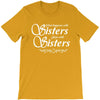 what happens with sisters stays with sisters T-Shirt