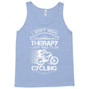 I Don't Need Therapy Just to Go Cycling Tank Top