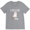 i puggin love you V-Neck Tee