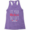 I'm Your Mother's Day Gift Dad Says You're Welcome Racerback Tank