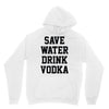 save water drink vodka Unisex Hoodie