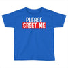 greet me Toddler T-shirt