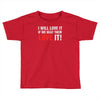 i will love it if we beat them Toddler T-shirt