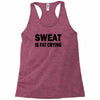 sweat is fat crying funny college beer party sex crude humor frat cool Racerback Tank