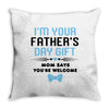 I'm Your Father's Day Gift Mom Says You're Welcome Baby Boy Throw Pillow