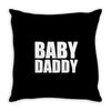 baby daddy Throw Pillow