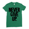 never give up Ladies Fitted T-Shirt