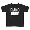 piano dude Toddler T-shirt