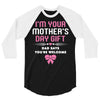 I'm Your Mother's Day Gift Dad Says You're Welcome Baby Girl 3/4 Sleeve Shirt
