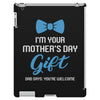 I'm Your Mother's Day Gift Dad Says You Are Welcome Baby Boy iPad 3 and 4 Case