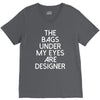the bags under my eyes are designer fashion humor funny V-Neck Tee