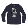 STAY WITH ME Long Sleeve Shirts