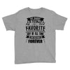 My Daddy Is Totally My Most Favorite Guy of All Time in the History of Youth Tee