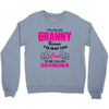 I&rsquo;m Called Granny Because I&rsquo;m Way Too Cool To Be Called Grandma Crewneck Sweatshirt