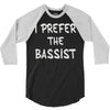 i prefer the bassist 3/4 Sleeve Shirt