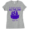 it goes down as the dm Ladies Fitted T-Shirt