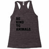 Be Kind To Animals Racerback Tank