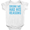 drunk me had her reasons Baby Onesie
