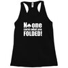 no one cares what you folded Racerback Tank