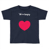 We're Hungry with Heart Toddler T-shirt