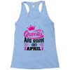 Queens Are Born in April Racerback Tank
