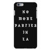 No More Parties In La iPhone 6 Plus/6s Plus Case