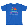 This Is My Human Costume I'm Really a Unicorn Toddler T-shirt