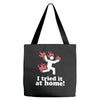 i tried it at home! funny Tote Bags