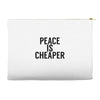 peace is cheaper awesome Accessory Pouches