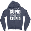 cupid rhymes with stupid Zipper Hoodie