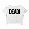 dead Crop Top
