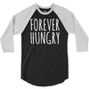 forever hungry 3/4 Sleeve Shirt
