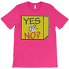 yes our no T-Shirt