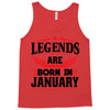 Legends Are Born In January Tank Top