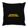 motivation not found Throw Pillow
