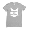 meow or never cat Ladies Fitted T-Shirt