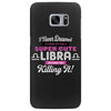 i never dreamed i'd grow up to be a super cute libra but here i am kil Samsung Galaxy S7 Edge