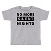 No More Silent Nights Toddler T-shirt
