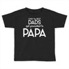 Only the Best Dads get Promoted to Papa Toddler T-shirt