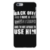 back off i have a crazy husband and i'm not afraid to user him iPhone 6 Plus/6S Plus Case