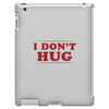 I Don't Hug iPad 3 and 4 Case