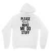 please don't make me do stuff Unisex Hoodie